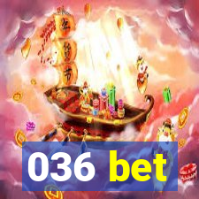 036 bet